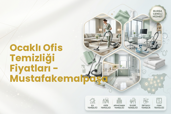 Ocaklı Ofis Temizliği Fiyatları - Mustafakemalpaşa