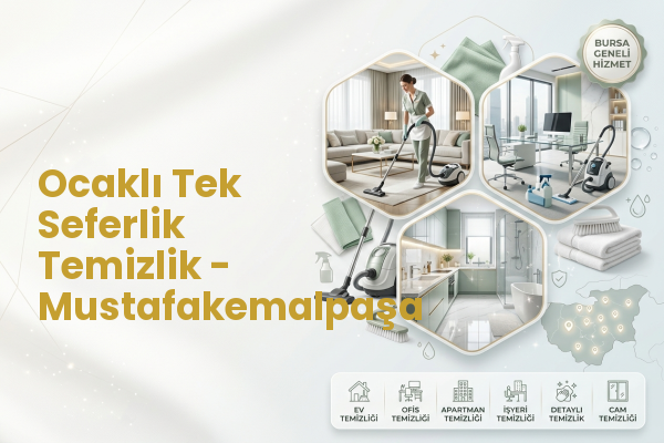 Ocaklı Tek Seferlik Temizlik - Mustafakemalpaşa