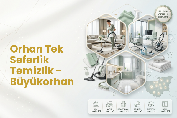 Orhan Tek Seferlik Temizlik - Büyükorhan