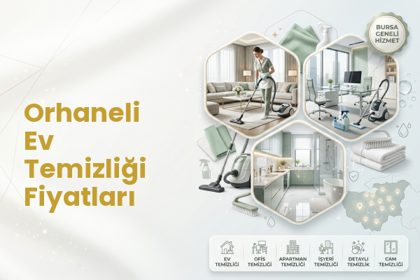Orhaneli Ev Temizliği Fiyatları
