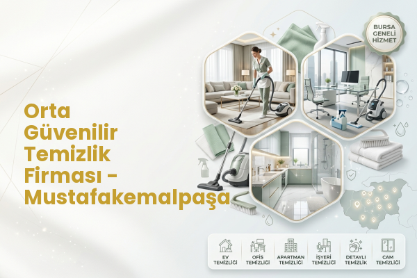 Orta Güvenilir Temizlik Firması - Mustafakemalpaşa