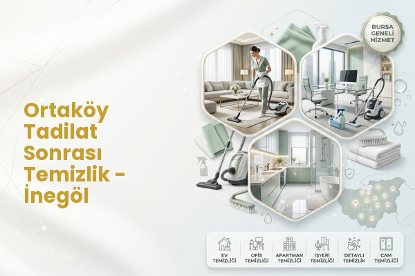 Ortaköy Tadilat Sonrası Temizlik - İnegöl