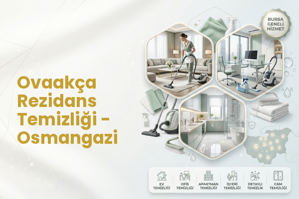 Ovaakça Rezidans Temizliği - Osmangazi
