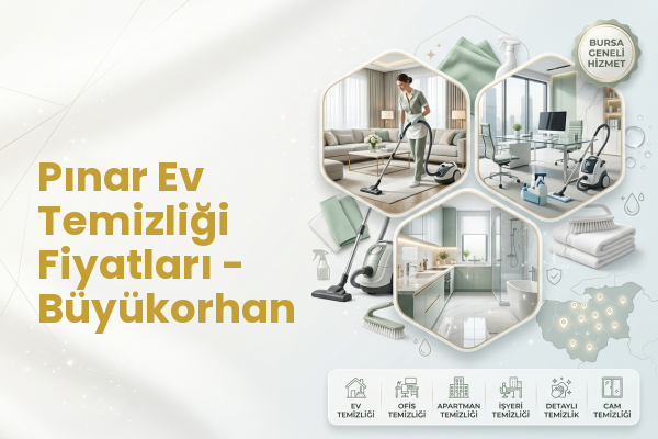 Pınar Ev Temizliği Fiyatları - Büyükorhan