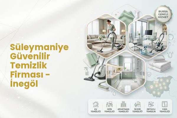Süleymaniye Güvenilir Temizlik Firması - İnegöl