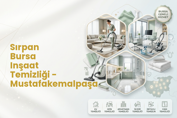 Sırpan Bursa Inşaat Temizliği - Mustafakemalpaşa