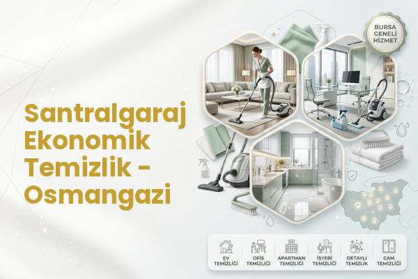 Santralgaraj Ekonomik Temizlik - Osmangazi