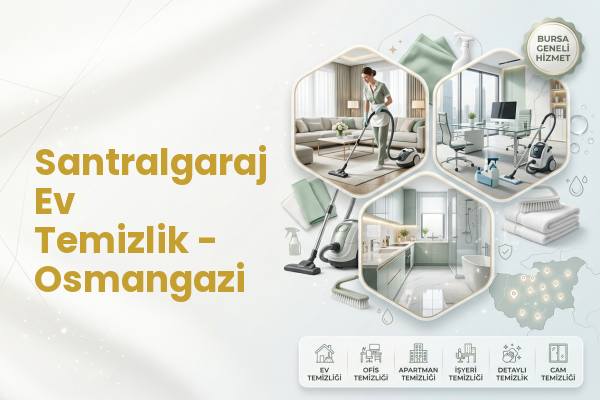 Santralgaraj Ev Temizlik - Osmangazi