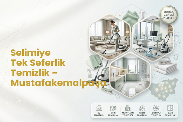 Selimiye Tek Seferlik Temizlik - Mustafakemalpaşa