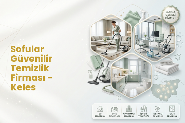 Sofular Güvenilir Temizlik Firması - Keles