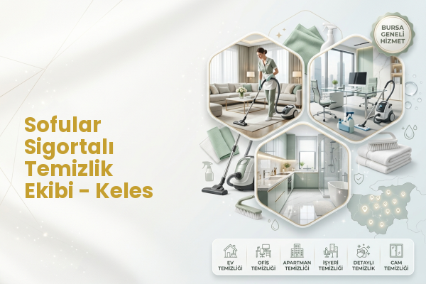Sofular Sigortalı Temizlik Ekibi - Keles