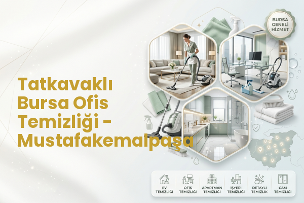 Tatkavaklı Bursa Ofis Temizliği - Mustafakemalpaşa