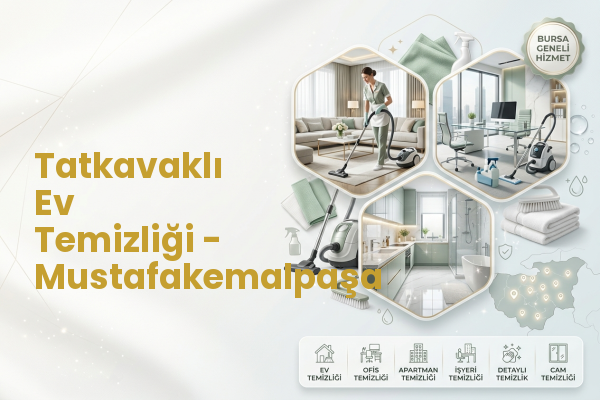 Tatkavaklı Ev Temizliği - Mustafakemalpaşa