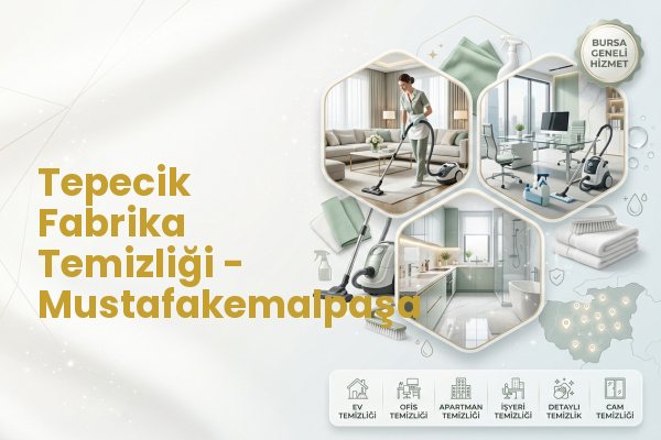 Tepecik Fabrika Temizliği - Mustafakemalpaşa