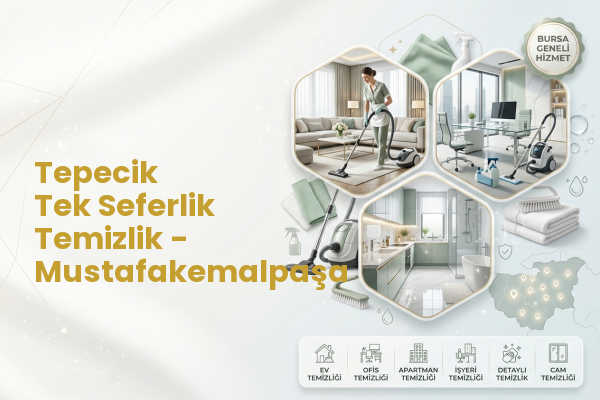 Tepecik Tek Seferlik Temizlik - Mustafakemalpaşa