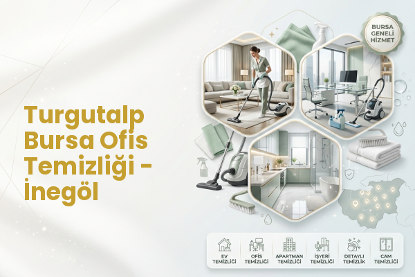 Turgutalp Bursa Ofis Temizliği - İnegöl
