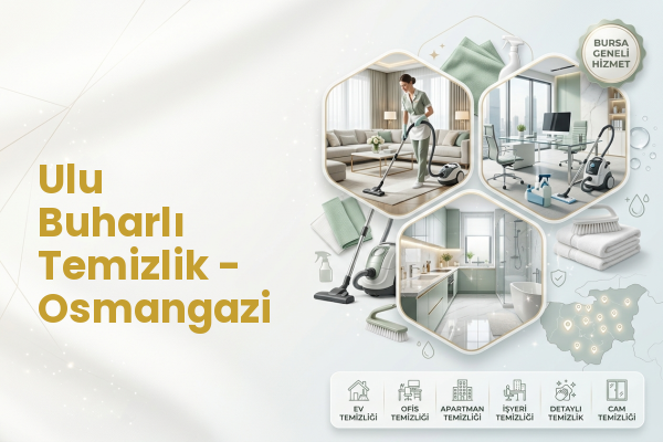 Ulu Buharlı Temizlik - Osmangazi