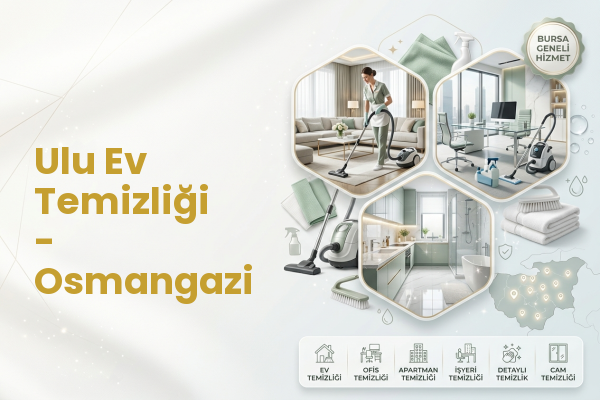 Ulu Ev Temizliği - Osmangazi