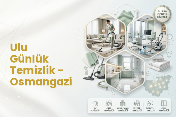 Ulu Günlük Temizlik - Osmangazi