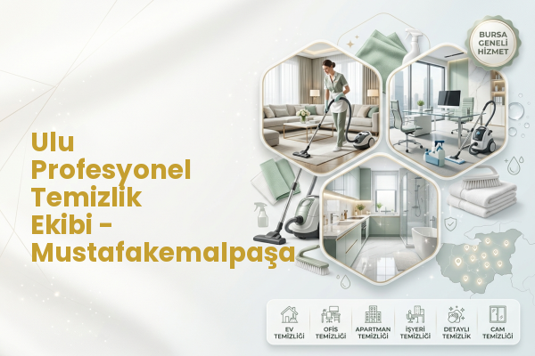 Ulu Profesyonel Temizlik Ekibi - Mustafakemalpaşa