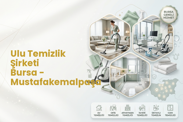 Ulu Temizlik Şirketi Bursa - Mustafakemalpaşa