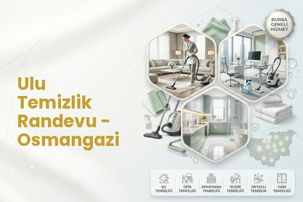 Ulu Temizlik Randevu - Osmangazi