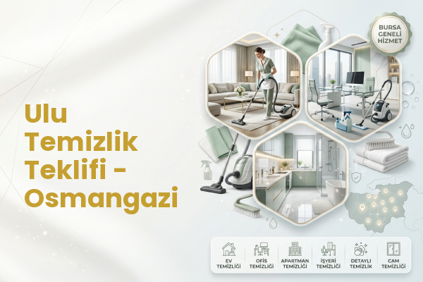 Ulu Temizlik Teklifi - Osmangazi