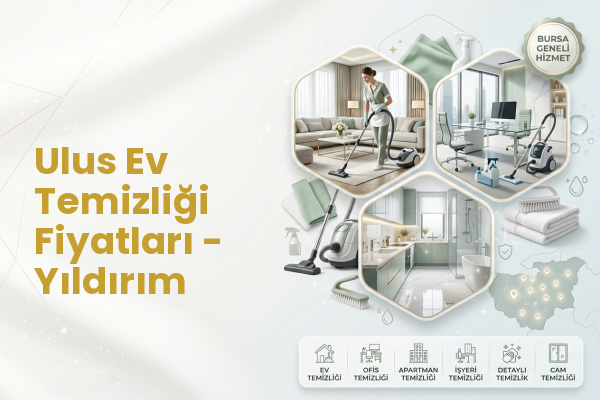 Ulus Ev Temizliği Fiyatları - Yıldırım