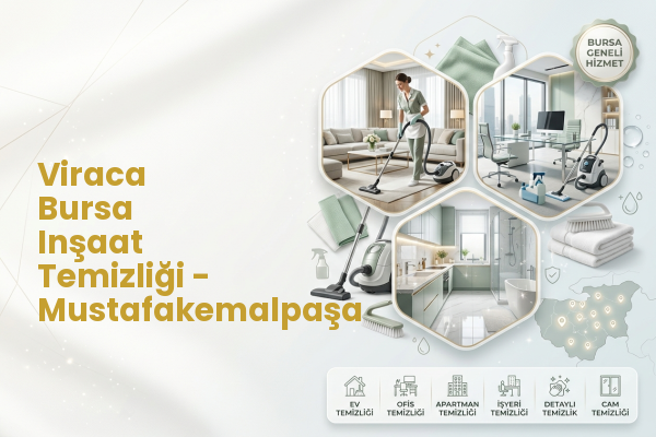 Viraca Bursa Inşaat Temizliği - Mustafakemalpaşa