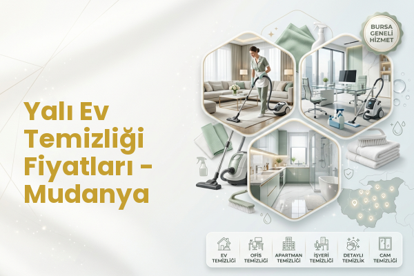 Yalı Ev Temizliği Fiyatları - Mudanya