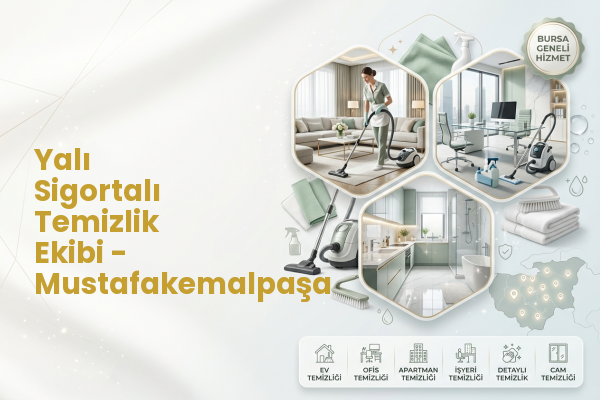 Yalı Sigortalı Temizlik Ekibi - Mustafakemalpaşa
