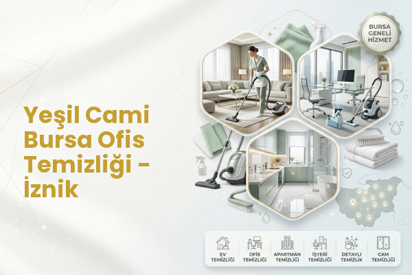 Yeşil Cami Bursa Ofis Temizliği - İznik
