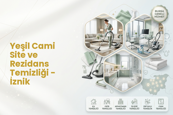 Yeşil Cami Site ve Rezidans Temizliği - İznik