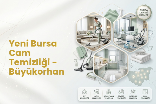 Yeni Bursa Cam Temizliği - Büyükorhan