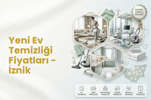 Yeni Ev Temizliği Fiyatları - İznik