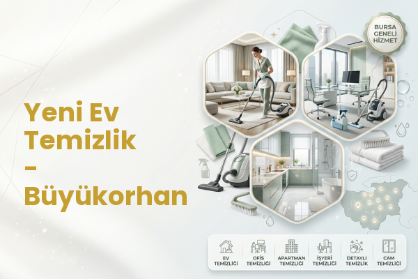 Yeni Ev Temizlik - Büyükorhan
