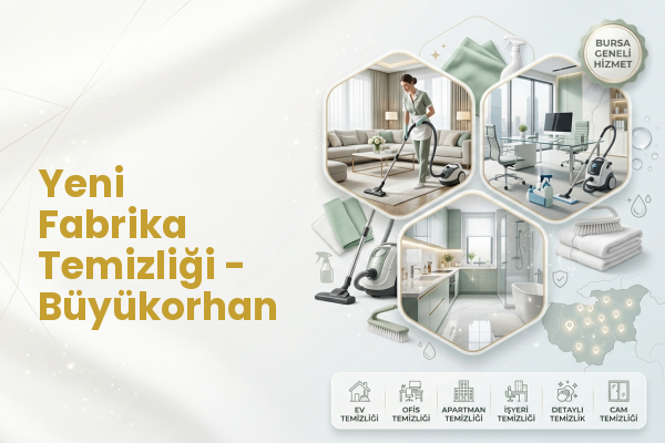 Yeni Fabrika Temizliği - Büyükorhan