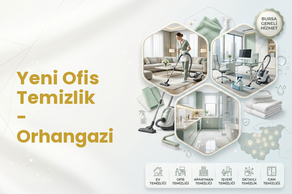 Yeni Ofis Temizlik - Orhangazi