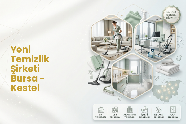 Yeni Temizlik Şirketi Bursa - Kestel
