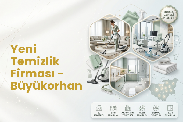 Yeni Temizlik Firması - Büyükorhan