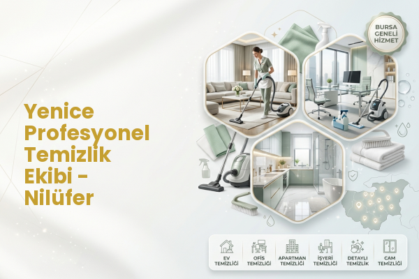 Yenice Profesyonel Temizlik Ekibi - Nilüfer
