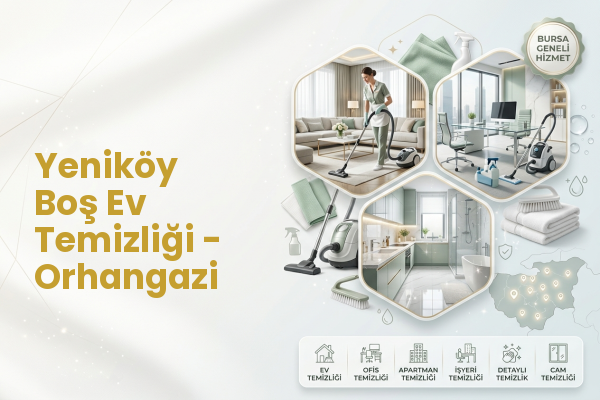 Yeniköy Boş Ev Temizliği - Orhangazi