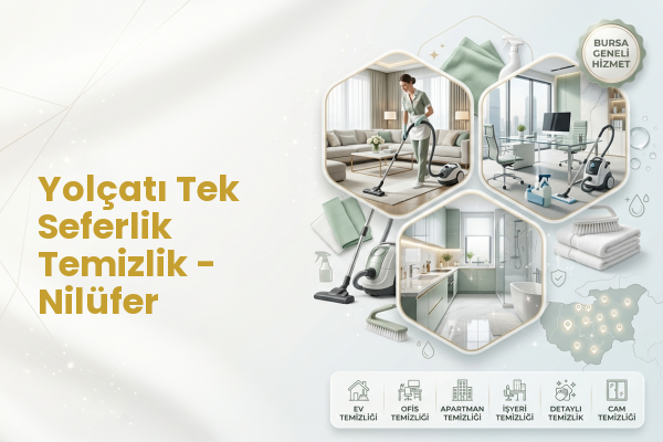 Yolçatı Tek Seferlik Temizlik - Nilüfer