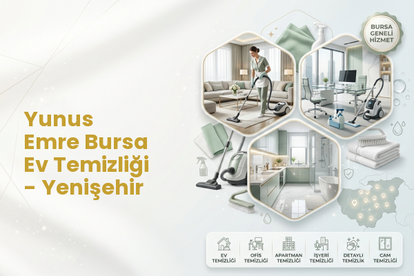 Yunus Emre Bursa Ev Temizliği - Yenişehir