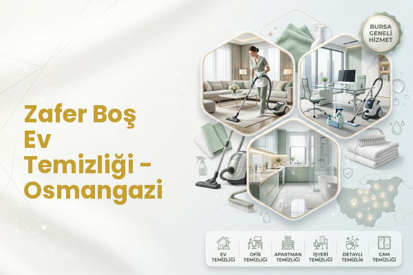 Zafer Boş Ev Temizliği - Osmangazi