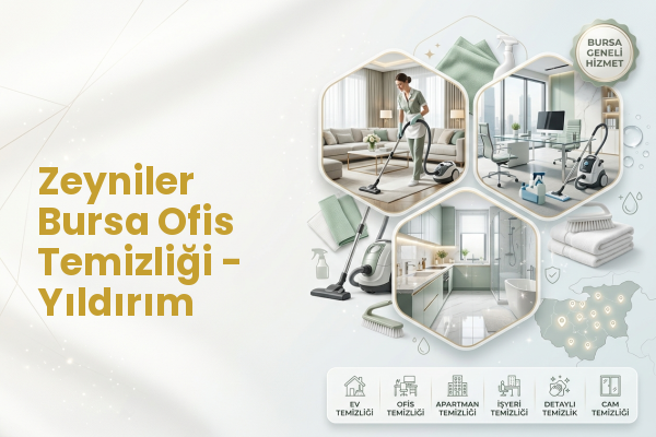 Zeyniler Bursa Ofis Temizliği - Yıldırım